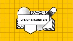 Colorful graphic design featuring the phrase "Life on Mission 2.0" with geometric shapes on a yellow grid background.