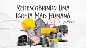 Collage of urban elements featuring buildings, buses, and abstract shapes with the text "Redescobrindo Uma Igreja Mais Humana".