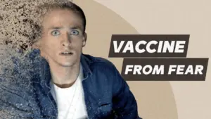 Man looking fearfully at the camera with the text "Vaccine From Fear" creatively displayed in the background.