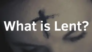 Close-up of a forehead with an ash cross, alongside the text "What is Lent?" highlighting the significance of the season.