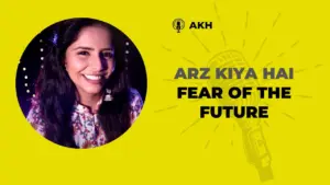 A smiling woman presenting "Arz Kiya Hai: Fear of the Future" on a bright yellow background with a microphone illustration.