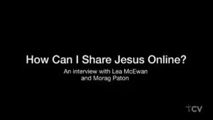 Interview image with Lea McEwan and Morag Paton discussing sharing Jesus online, featuring bold white text on a black background.