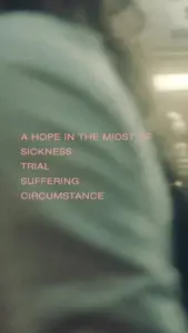 Text overlay on a blurred background reads "A hope in the midst of sickness, trial, suffering, circumstance."