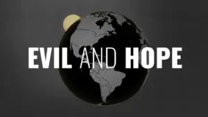 A globe with the text "Evil and Hope" prominently displayed, highlighting contrasting themes in a dark background.