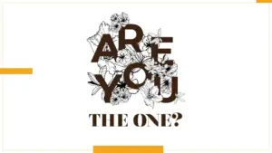 Floral design featuring the text "Are You The One?" in a bold, artistic style on a white background.