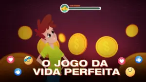 Cartoon character looking up at coins and a progress bar with social media icons. Text reads "O JOGO DA VIDA PERFEITA."