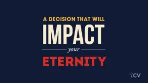 Bold text on a dark background reading, "A decision that will impact your eternity" emphasizing important life choices.