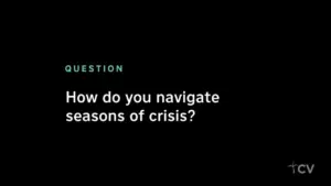 Text on a black background asking, "How do you navigate seasons of crisis?" for thoughtful contemplation.