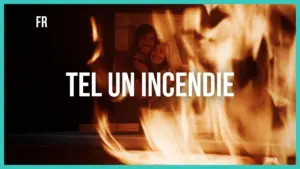 Flames engulf a background image with bold text reading "TEL UN INCENDIE" emphasizing urgency and drama.