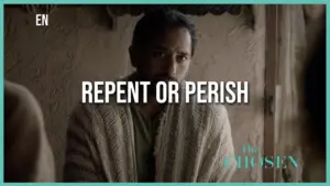 Dramatic scene from "The Chosen" featuring a man in contemplation with the text "Repent or Perish" prominently displayed.