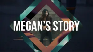 Young woman seated on stairs, framed by vibrant geometric design, with text reading "Megan's Story" prominently displayed.