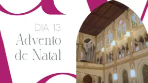 Interior view of a beautifully lit church showcasing ornate architecture for Advent celebration, with the text "Dia 13 Advento de Natal."