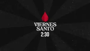 VIERNES SANTO with a red drop on a black radial background, indicating a time of 2:30.