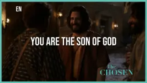 Scene from "The Chosen" featuring characters discussing faith, with the text "You are the Son of God" prominently displayed.