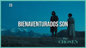 Two figures standing against a twilight sky with mountains in the background, featuring text "Bienaventurados Son" from The Chosen.