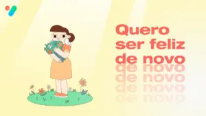 Illustration of a girl holding a globe surrounded by flowers, with the text "Quero ser feliz de novo" in vibrant colors.