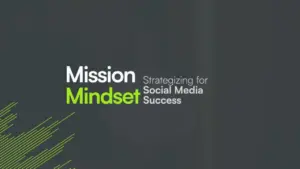 Bold text graphic featuring "Mission Mindset" and subtitle "Strategizing for Social Media Success" on a sleek background.