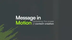 Colorful graphic featuring the text "Message in Motion" and a tagline about the power of content creation.