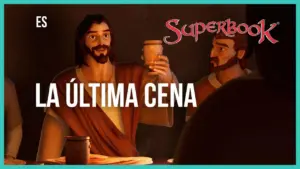 Animated scene of the Last Supper with characters and Superbook logo, emphasizing a biblical theme and storytelling.