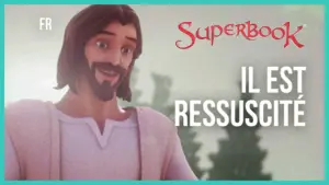 Animated character of Jesus smiling, with "Superbook" logo and text "Il est ressuscité" in a bright, outdoor setting.