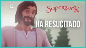 Animated character of Jesus smiling, with "Superbook" logo and Spanish text "Ha Resucitado" in a colorful landscape.