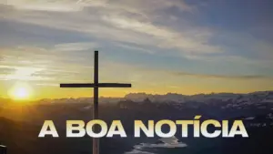 Scenic sunrise over mountains with a prominent cross silhouette and the phrase "A Boa Notícia" prominently displayed.