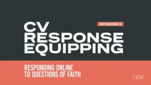 Promotional graphic for CV Response episode 1, focusing on equipping viewers to respond to questions of faith online.