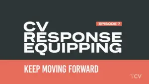 Graphic for Episode 7 of CV Response Equipping, titled "Keep Moving Forward" featuring bold typography and a modern design.